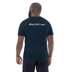 Hector Iglasias What did I say Unisex organic cotton t-shirt